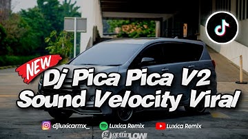DJ PICA PICA V2 TERBARU || SOUND VELOCITY VIRAL TIKTOK 2025 [ Luxica Remix ]