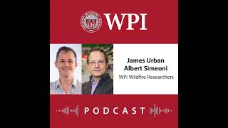 E13: Wildfire Research, Part One | James Urban, assistant professor, and Albert Simeoni, professo...