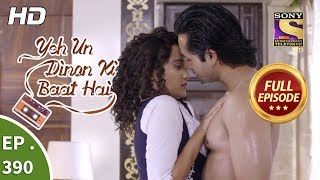Yeh Un Dinon Ki Baat Hai - Ep 390 - Full Episode - 20th March, 2019