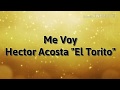 Héctor Acosta "El Torito" - Me Voy De La Casa (Letra) ᴴᴰ
