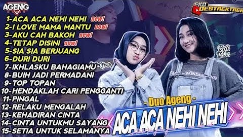 FULL ALBUM ACA ACA NEHI NEHI‼️MUSIK TERBARU DUO AGENG