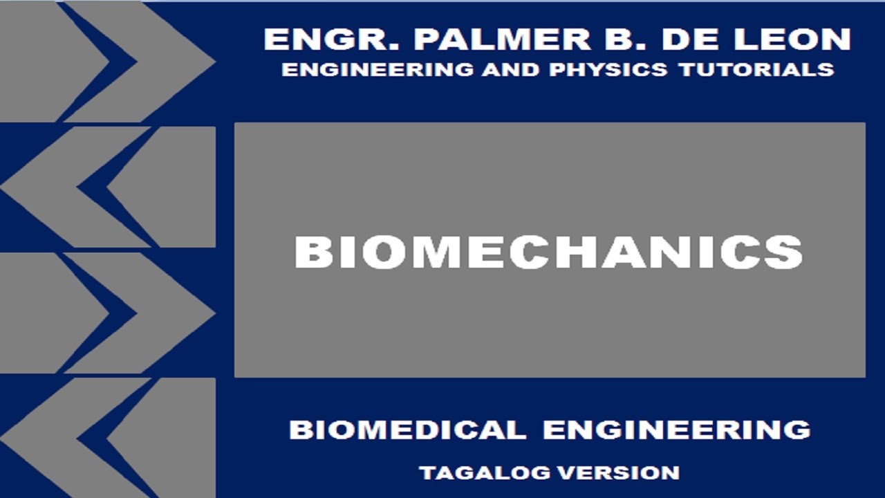 BIOMECHANICS - BIOMEDICAL ENGINEERING TAGALOG VERSION