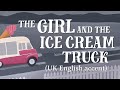 The girl and the ice cream truck uk english accent