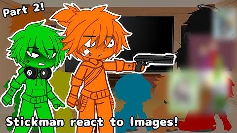 Stickman react to Images! || Part 2! || (Original?) || AvM/AvA || Short-GCRV