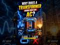 Why Does a Transformer Work Only on AC Supply?
