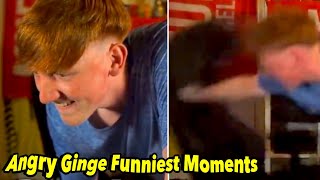 Angry Ginge Best and Funniest Moments… prt 1