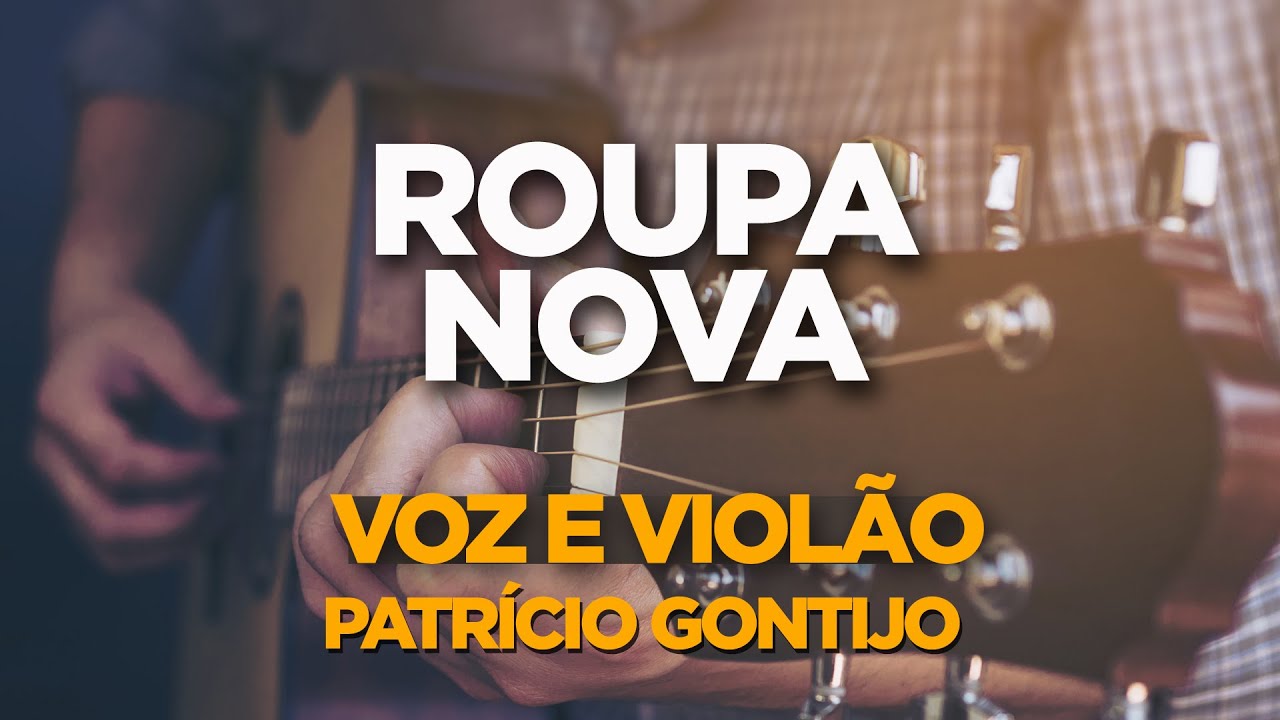 AS MELHORES DE ROUPA NOVA (VOZ E VIOLÃO ) PATRÍCIO GONTIJO COVER - Playlist