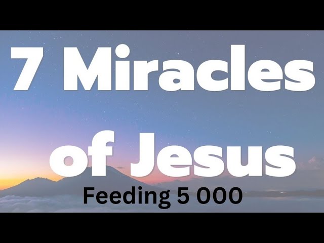 432. Seven Miracles Of Jesus: 4 - Feeding 5 000 - Youtube
