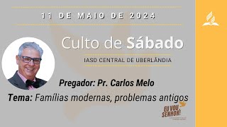 Culto de Adoração - 11/05/2024 - Tema Famílias Modernas, Problemas Antigos - Pregador Carlos Melo