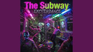 The Subway - Exciterdance