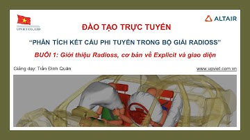 [Altair Radioss] - BUỔI 1: Giới thiệu Radioss, cơ bản về Explicit và giao diện