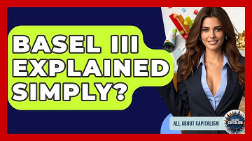 Basel III Explained Simply? - All About Capitalism