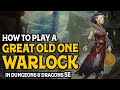 How to play a great old one warlock in dungeons and dragons 5e