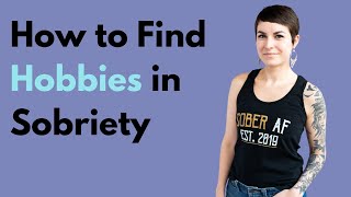 How To Find New Hobbies After Quitting Drinking
