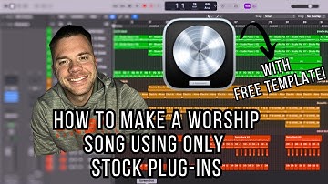 How to Make a Worship Song Using Only STOCK PLUG-INS (FREE Logic Pro Template Included)