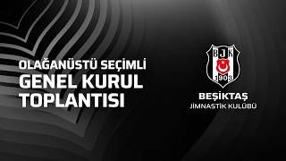 Beşiktaş JK Olağanüstü Seçimli Genel Kurul Toplantısı
