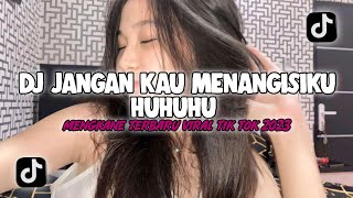 DJ JANGAN KAU MENANGISIKU HUHUHU | NENEKKU PAHLAWANKU MENGKANE TERBARU VIRAL TIK TOK