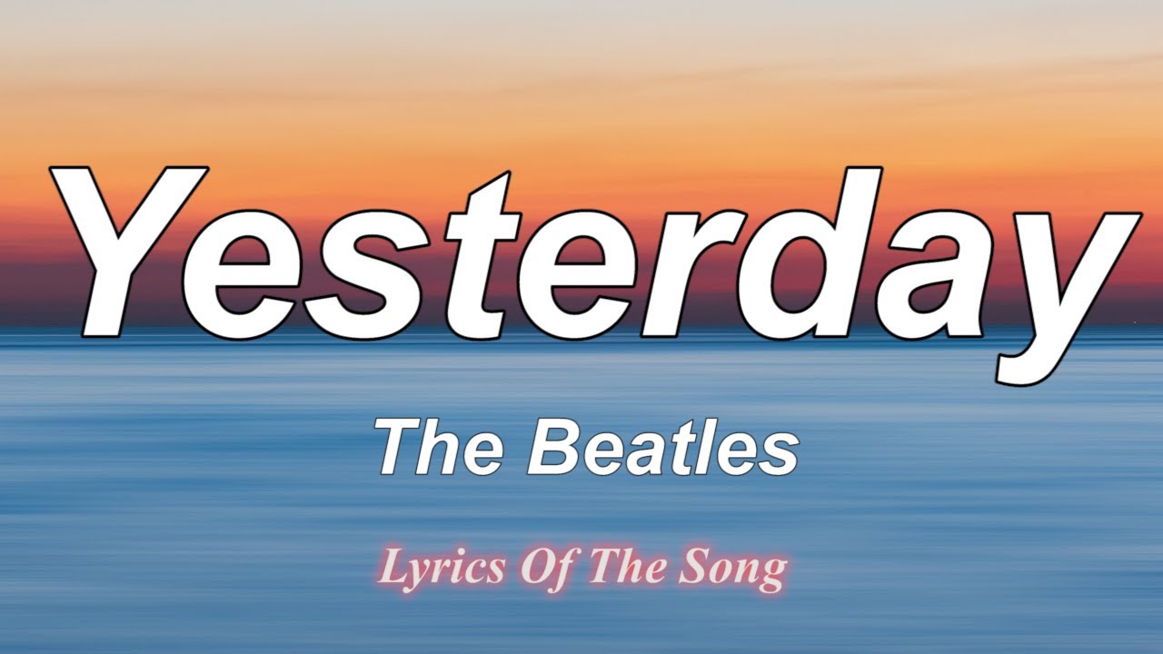 The Beatles   Yesterday  Lyrics