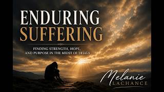 Enduring Suffering | Ps. Melanie Lachance | 06/21/26