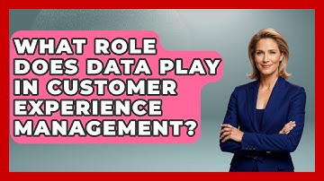 What Role Does Data Play in Customer Experience Management? | Customer Support Coach