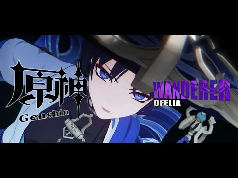 【原神MAD】OFELIA - WANDERER