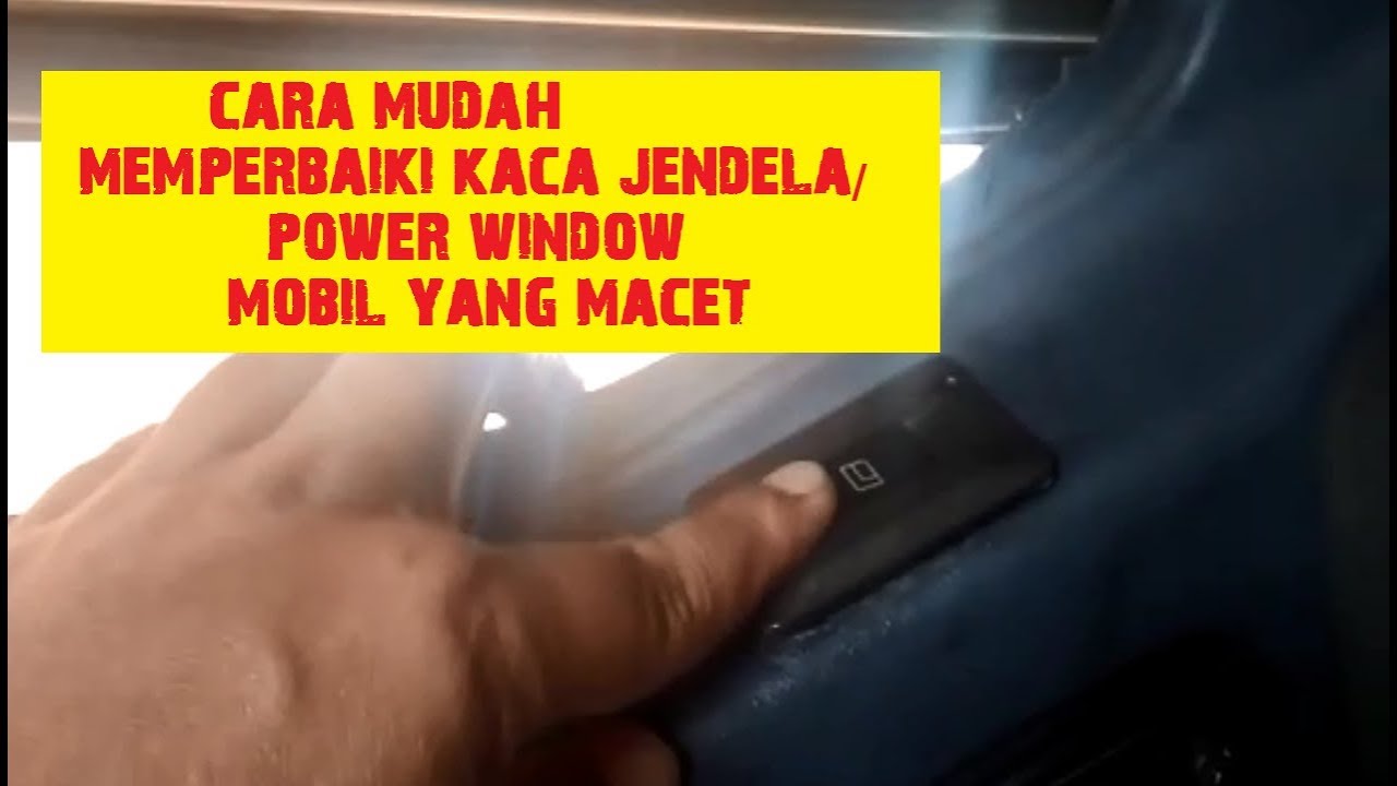 Inilah cara  Memperbaiki  kaca jendela mobil  yang  macet 