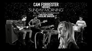 'Sunday Morning' by The Velvet Underground - Cam Forrester & Caroline Dawson