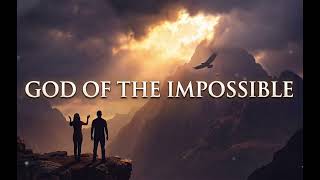 God Of The Impossible  Faith That Moves Mountains