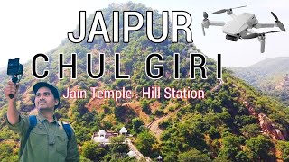 Chulgiri Jaipur  Rajasthan Hill Station Drone View Vlog | Chulgiri Jain Temple Jaipur Rajasthan 2020