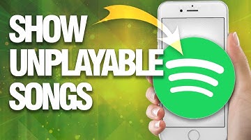 How To Show Unplayable Songs On Spotify