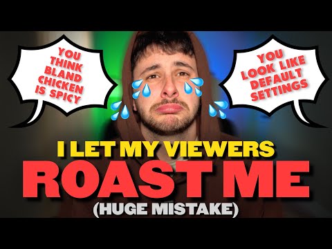 I Let My Viewers Roast Me Huge Mistake 