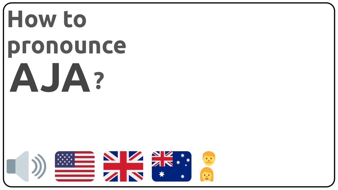 How to pronounce AJA in english? - YouTube