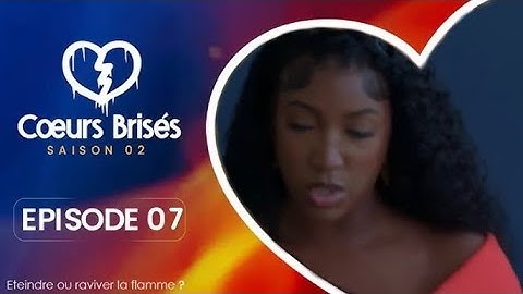 COEURS BRISÉS   Saison 2   Episode 7