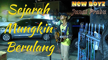 SEJARAH MUNGKIN BERULANG - NEW BOYZ - JUNAIDI (Ngamen)