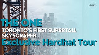 Exclusive Hardhat Tour of Toronto’s First Supertall– The One