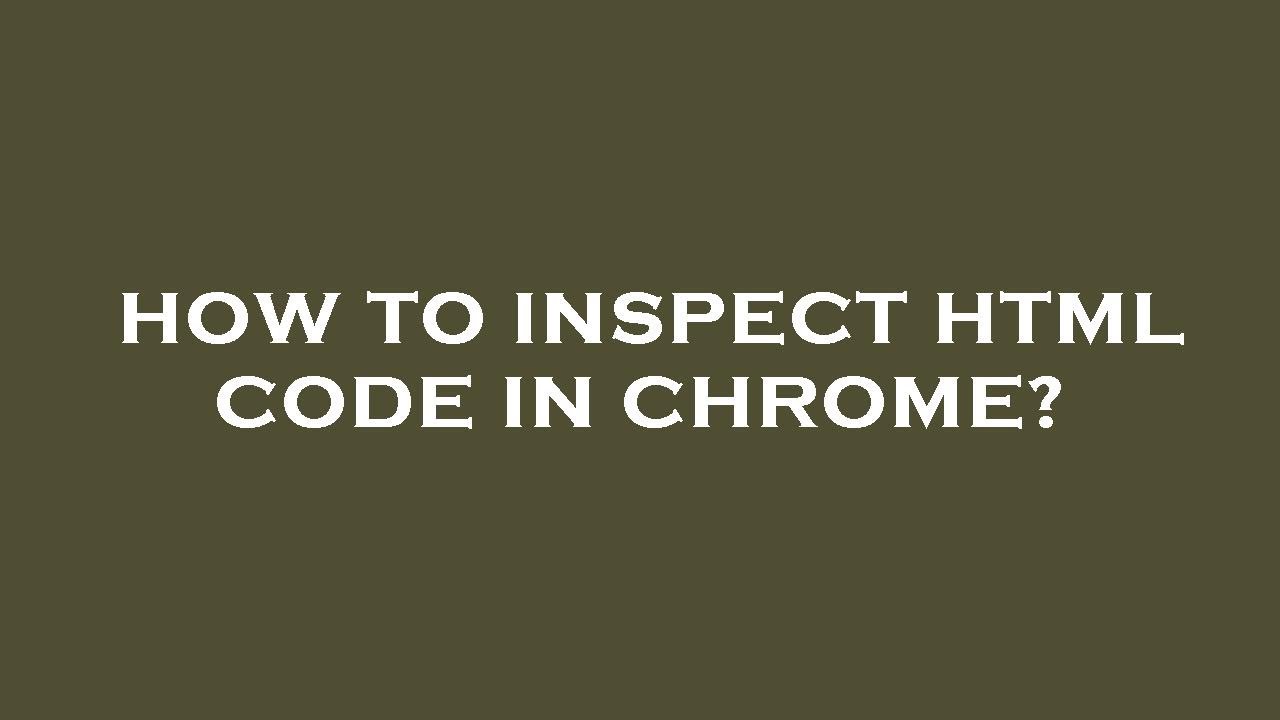 How to inspect html code in chrome? - YouTube