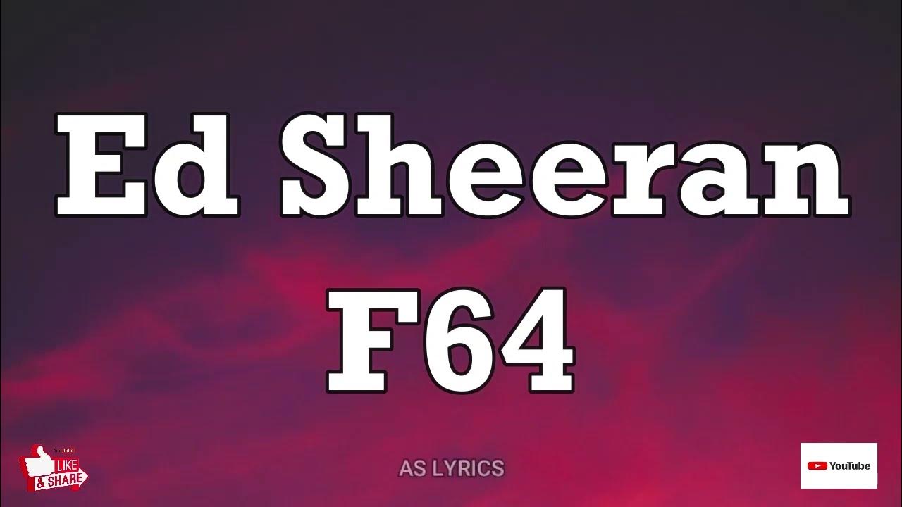 Ed Sheeran F64 (Lyrics) YouTube