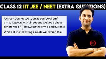 A circuit connected to an AC source of emf e = e₀ sin (100t) with in seconds, gives a phase differen