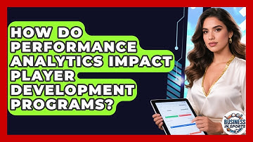 How Do Performance Analytics Impact Player Development Programs? - Business In Sports