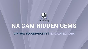 NX CAM Hidden Gems | Virtual NX University