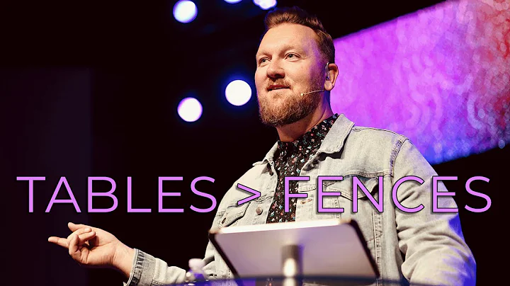 Tables Are Better Than Fences | Pastor Matt Erikson