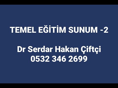 TEMEL EĞİTİM SUNUMU -2  Dr Serdar Hakan Çiftçi