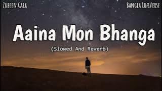 Aaina Mon Bhanga (Slowed Reverb) | Zubeen Garg | Bolo Na Tumi Amar | Bangla LofiVerse |