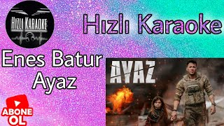 Ayaz karaoke - Enes Batur (Hızlı karaoke) Resimi