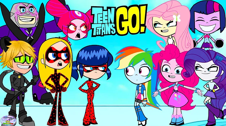Teen Titans Go! vs. Miraculous Ladybug MLP and friends! Cartoon Character Swap - SETC