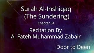 Surah Al-Inshiqaq (The Sundering) Al Fateh Muhammad Zabair  Quran Recitation