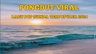 Download Lagu Lagu POP SUNDA terpopuler versi PONGDUT VIRAL 2024 paling banyak di cari dan di putar setiap hari MP3