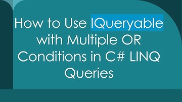 How to Use IQueryable with Multiple OR Conditions in C#  LINQ Queries