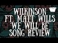 Wilkinson Ft Matt Wills We Will Be Song Review mp3