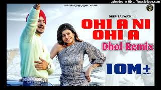 Ohi A Ni Ohi A _ Dhol Remix _ Deep Bajwa Ft. Dj Lakhan By Lahoria Production Punjabi Songs (192K)